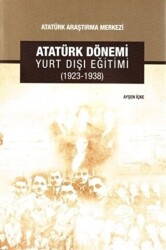 Atatürk Dönemi Yurt Dışı Eğitimi 1923-1938 - Atatürk Araştırma Merkezi