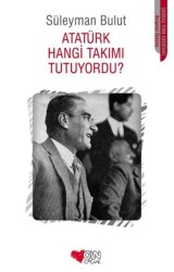 Atatürk Hangi Takımı Tutuyordu? - Can Çocuk Yayınları