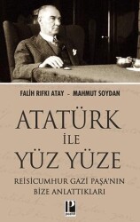 Atatürk İle Yüz Yüze Reisicumhur Gazi Paşa’nın Bize Anlattıkları - Pozitif Yayınları