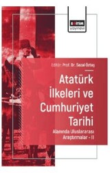 Atatürk İlkeleri ve Cumhuriyet Tarihi Alanında Uluslararası Araştırmalar - II - Eğitim Yayınevi - Bilimsel Eserler