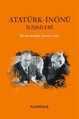 Atatürk - İnönü İlişkileri - 1