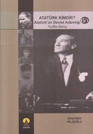 Atatürk Kimdir? Atatürk’ün Devlet Adamlığı - Yurtta Barış 6-1