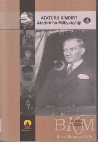 Atatürk Kimdir? Atatürk’ün Milliyetçiliği 4