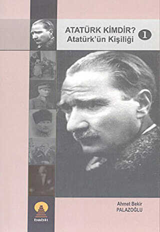 Atatürk Kimdir? 1: Atatürk`ün Kişiliği