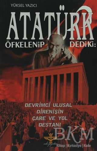 Atatürk Öfkelenip Dedi ki: - Enki Yayınları