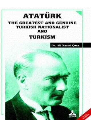Atatürk the Greatest and Genuine Turkish Nationalist and Turkism