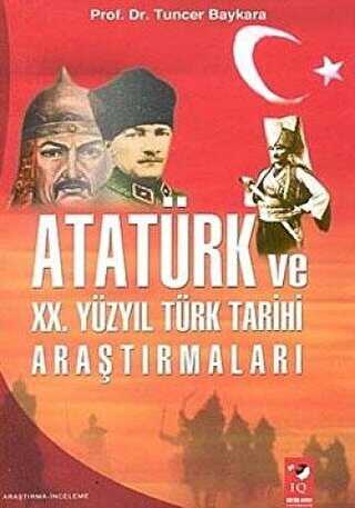 Atatürk Ve 20. Yüzyıl Türk Tarihi Araştırmaları