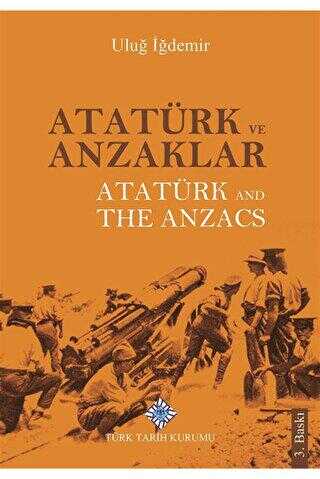 Atatürk ve Anzaklar - Atatürk and The Anzacs - Türk Tarih Kurumu Yayınları
