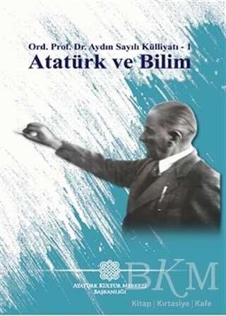 Atatürk ve Bilim - Aydın Sayılı Külliyatı 1