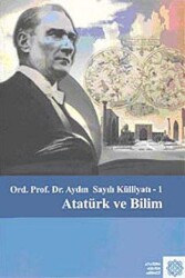 Atatürk Ve Bilim - Aydın Sayılı Külliyatı :1 - Atatürk Kültür Merkezi Yayınları