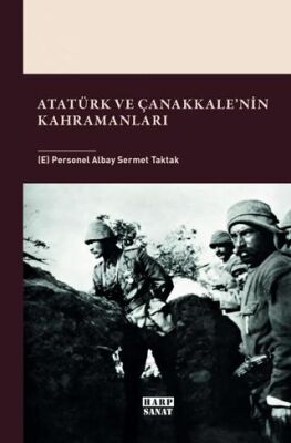 Atatürk ve Çanakkale`nin Kahramanları - 1