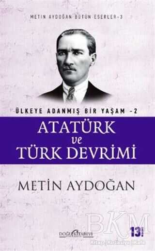 Atatürk ve Türk Devrimi - Ülkeye Adanmış Bir Yaşam 2