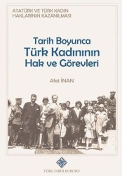 Atatürk ve Türk Kadın Haklarının Kazanılması Tarih Boyunca Türk Kadının Hak ve Görevleri - Türk Tarih Kurumu Yayınları