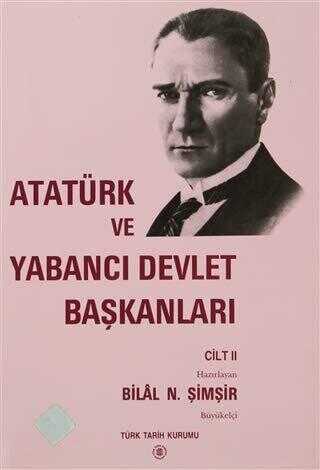 Atatürk ve Yabancı Devlet Başkanları Cilt 2 - Atatürk And Foreign Heads Of State Volume 2
