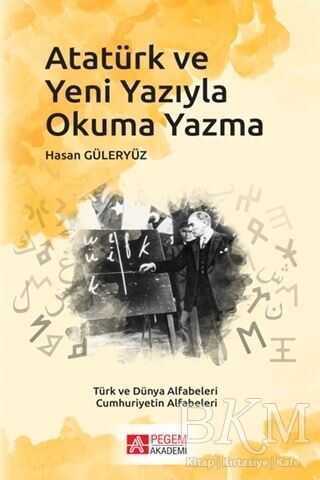 Atatürk ve Yeni Yazıyla Okuma Yazma - Pegem Akademi Yayıncılık