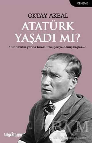Atatürk Yaşadı mı? - Telgrafhane Yayınları