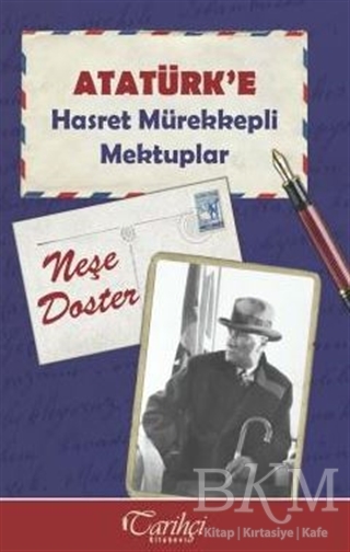 Atatürk`e Hasret Mürekkepli Mektuplar - Tarihçi Kitabevi