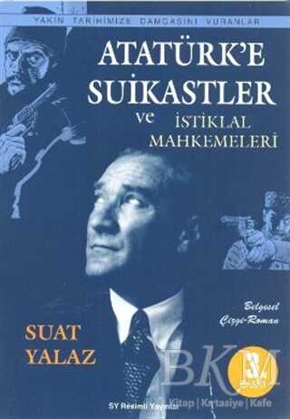 Atatürk’e Suikastler ve İstiklal Mahkemeleri - Çr Yayıncılık