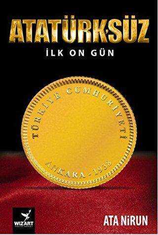 Atatürk`süz İlk On Gün - Wizart Yayınları