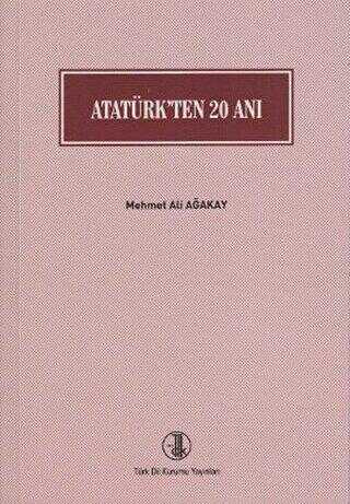 Atatürk’ten 20 Anı - Türk Dil Kurumu Yayınları