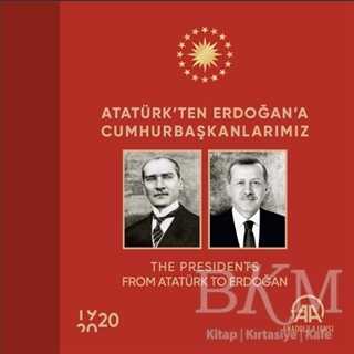 Atatürk’ten Erdoğan’a Cumhurbaşkanlarımız - Anadolu Ajansı