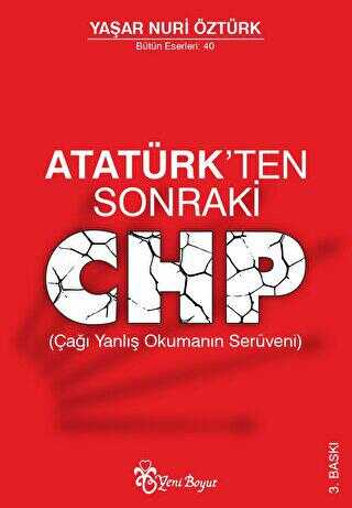 Atatürk’ten Sonraki CHP Çağı Yanlış Okumanın Serüveni