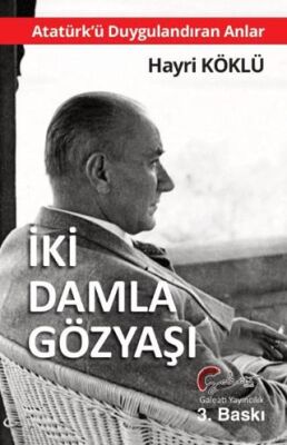 Atatürk`ü Duygulandıran Anlar - İki Damla Göz Yaşı - 1
