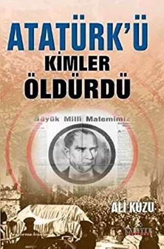 Atatürk’ü Kimler Öldürdü?