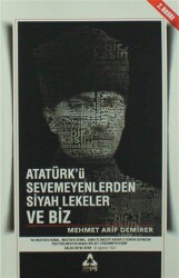 Atatürk`ü Sevmeyenlerden Siyah Lekeler ve Biz - Sonçağ Yayınları