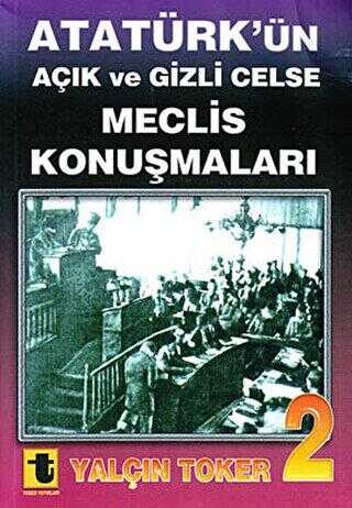 Atatürk’ün Açık ve Gizli Celse Meclis Konuşmaları 2