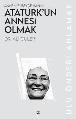 Atatürk’ün Annesi Olmak - 1