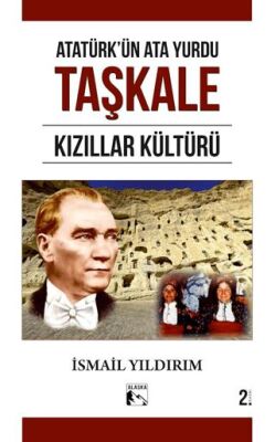 Atatürk`ün Ata Yurdu Taşkale Kızıllar Kültürü - 1