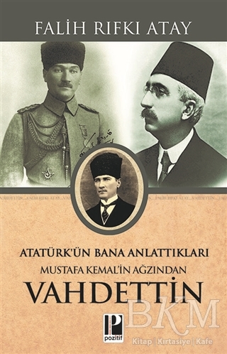 Atatürk’ün Bana Anlattıkları - Mustafa Kemal’in Ağzından Vahdettin