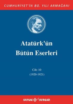 Atatürk`ün Bütün Eserleri Cilt: 10 1920 - 1921