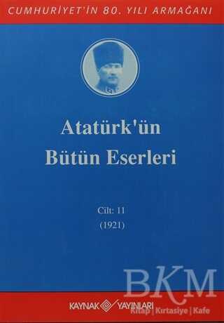 Atatürk'ün Bütün Eserleri Cilt: 11 1921
