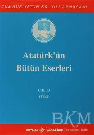 Atatürk`ün Bütün Eserleri Cilt: 13 1922