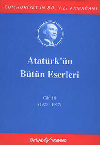 Atatürk`ün Bütün Eserleri Cilt: 18 1925 - 1927
