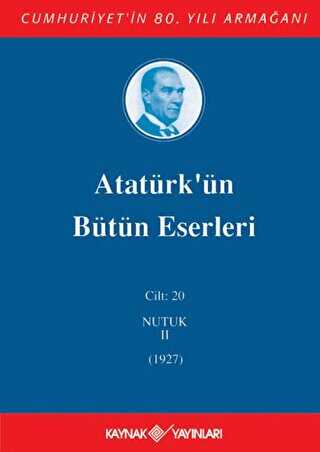 Atatürk`ün Bütün Eserleri Cilt: 20 Nutuk 2 - 1927