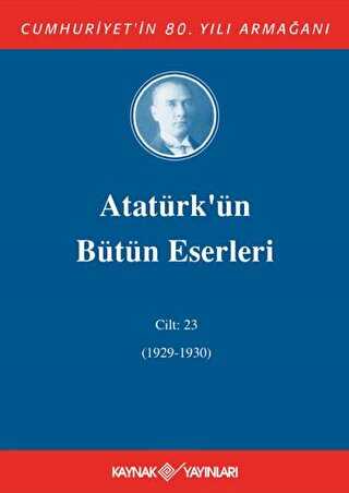 Atatürk`ün Bütün Eserleri Cilt: 23 1929 - 1930