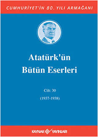 Atatürk’ün Bütün Eserleri Cilt: 30 1937 - 1938