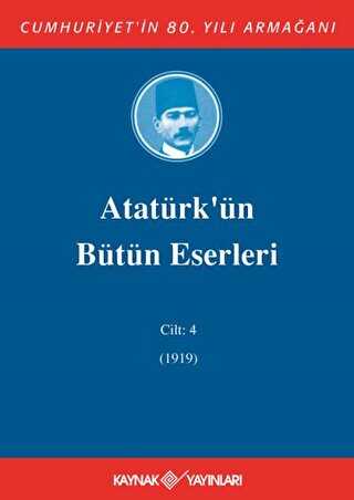 Atatürk`ün Bütün Eserleri Cilt: 4 1919