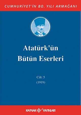 Atatürk`ün Bütün Eserleri Cilt: 5 1919