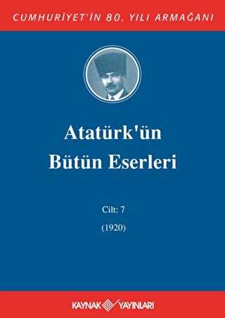 Atatürk`ün Bütün Eserleri Cilt: 7 1920
