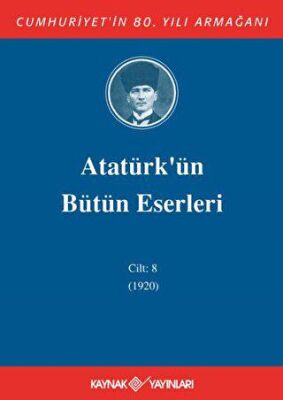 Atatürk`ün Bütün Eserleri Cilt: 8 1920 - 1