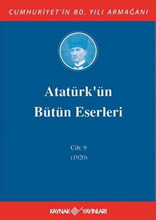 Atatürk`ün Bütün Eserleri Cilt: 9 1920