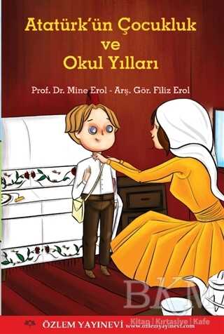 Atatürk`ün Çocukluk ve Okul Yılları - Özlem Yayınevi