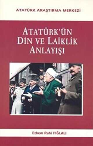 Atatürk'ün Din Ve Laiklik Anlayışı