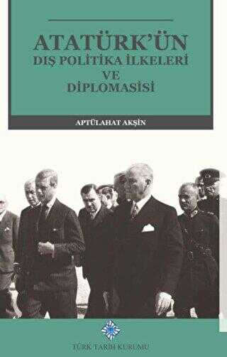 Atatürk’ün Dış Politika İlkeleri ve Diplomasisi