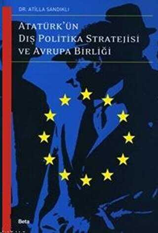 Atatürk’ün Dış Politika Stratejisi ve Avrupa Birliği