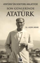 Atatürk’ün Doktoru Anlatıyor - Son Günlerinde Atatürk - Pozitif Yayınları
